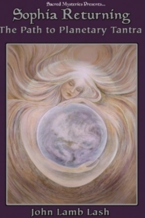 Sophia Returning - The Path to Planetary Tantra