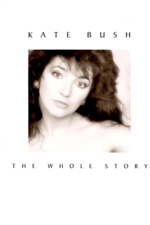 Kate Bush - The Whole Story