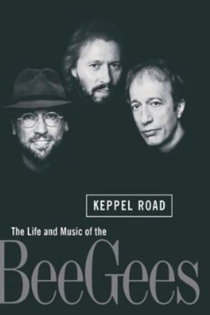 Keppel Road: The Life and Music of the Bee Gees