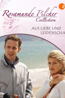 Rosamunde Pilcher: Aus Liebe und Leidenschaft