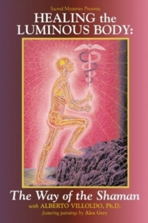 Healing the Luminous Body - The Way of the Shaman