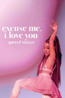 Ариана Гранде: excuse me, i love you