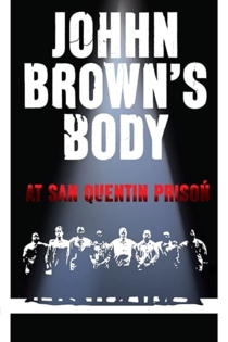 John Brown's Body at San Quentin Prison
