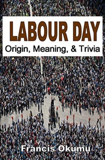 Labour Day: Origin, Meaning, And Trivia