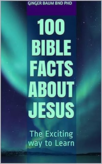 100 Bible Facts About Jesus: The Exciting way to Learn
