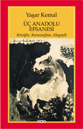 Üç Anadolu Efsanesi - Köroğlu, Karacaoğlan, Alageyik
