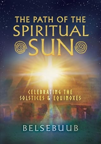 The Path of the Spiritual Sun: Celebrating the Solstices and Equinoxes