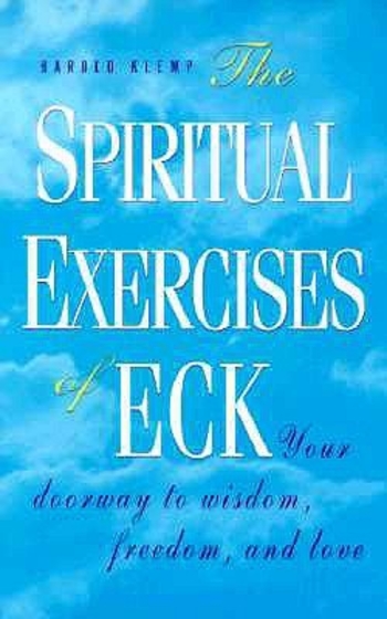 The Spiritual Exercises of ECK: Your Doorway to Wisdom, Freedom, and Love