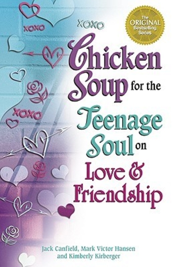 Chicken Soup for the Teenage Soul on Love and Friendship