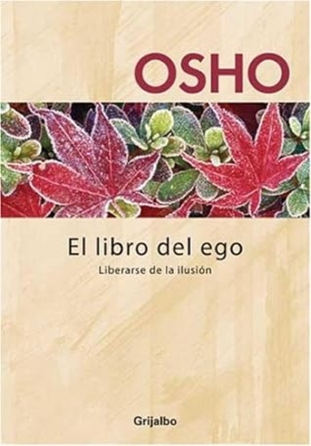 El Libro del Ego: Liberarse de la Ilusion