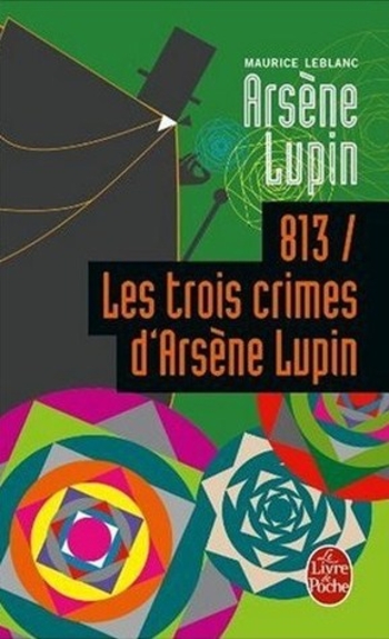 Book 813 / Les Trois Crimes d'Arsène Lupin