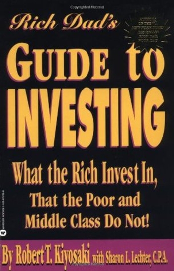Rich Dad's Guide to Investing: What the Rich Invest in That the Poor and Middle Class Do Not!