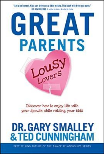 Great Parents, Lousy Lovers: Discover How to Enjoy Life with Your Spouse While Raising Your Kids