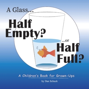 Book A Glass Half Empty? ...or Half Full?