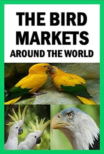 The Bird Markets Around The World