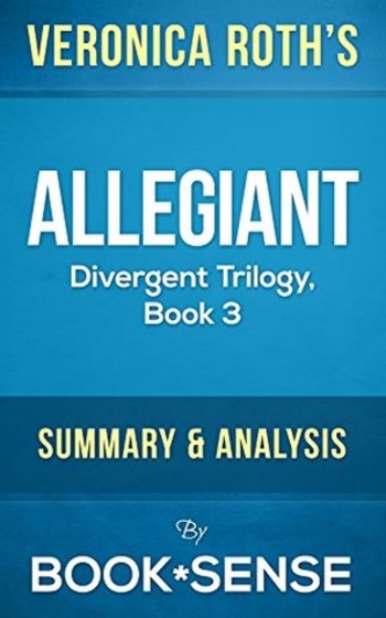 Allegiant: Divergent Trilogy, Book 3 by Veronica Roth | Summary & Analysis