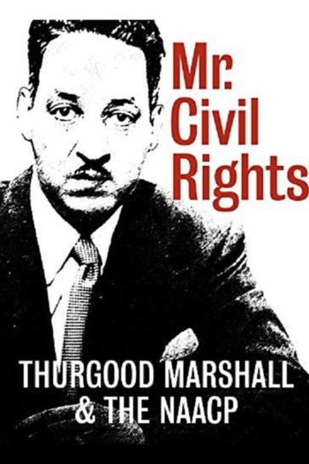 Mr. Civil Rights: Thurgood Marshall and the NAACP