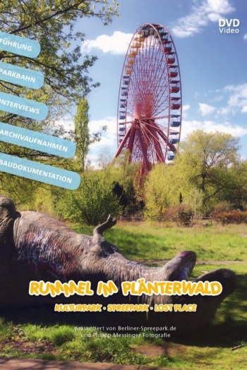 Rummel im Plänterwald: Kulturpark - Spreepark - Lost Place