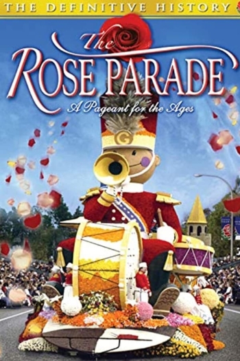 The Rose Parade: A Pageant for the Ages