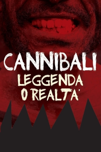 Cannibali - Leggenda o realtà