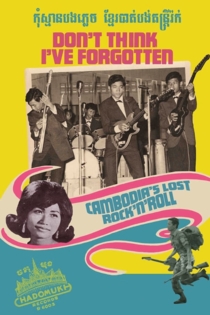 Don't Think I've Forgotten: Cambodia's Lost Rock and Roll
