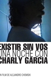 Existir sin vos. Una noche con Charly García