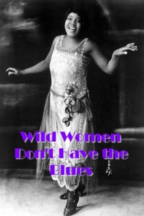 Wild Women Don't Have the Blues