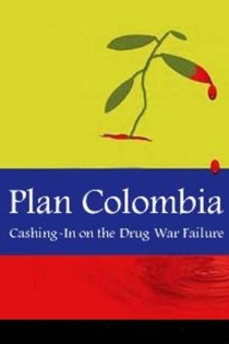 Plan Colombia: Cashing In on the Drug War Failure