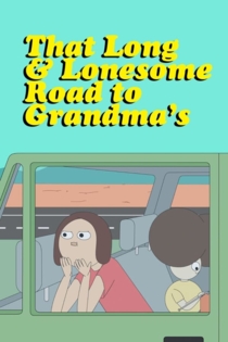 That Long & Lonesome Road to Grandma's