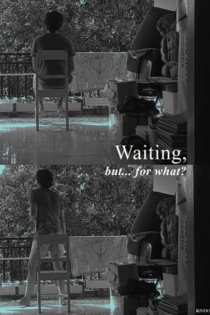 Waiting, but...for what?