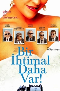 Bir İhtimal Daha Var