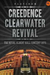 Creedence Clearwater Revival – Live at the Royal Albert Hall