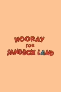 Hooray for Sandbox Land