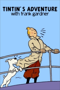 Tintin's Adventure With Frank Gardner