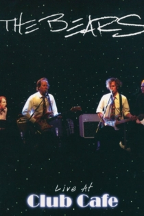 The Bears: Live at The Club Cafe