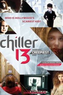 Chiller 13: Horror's Creepiest Kids