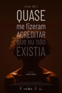 Quase Me Fizeram Acreditar Que Eu Não Existia