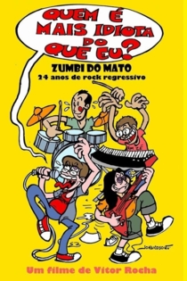 Quem é mais idiota do que eu? - Zumbi do Mato: 24 anos de rock regressivo