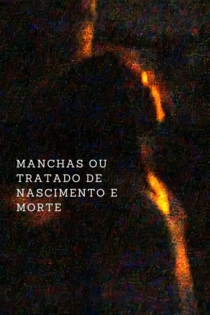Manchas ou um Tratado de Nascimento e Morte