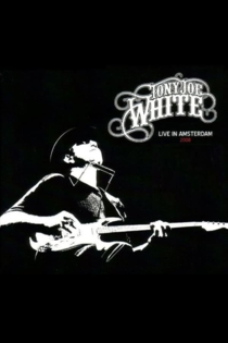 Tony Joe White: Live In Amsterdam