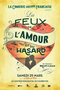 La Comédie presque française : Les Feux de l'amour et du hasard