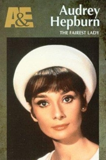 Audrey Hepburn The Fairest Lady