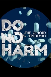 Do No Harm: The Opioid Epidemic