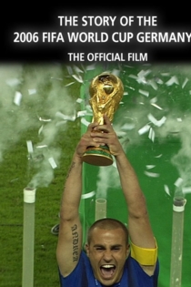 The Story of the 2006 FIFA World Cup: The Official Film of 2006 FIFA World Cup Germany