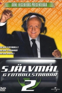 Arne Hegerfors presenterar: Självmål & Fotbollstabbar 2