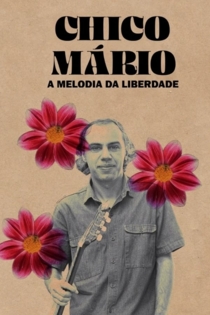 Chico Mário - A Melodia da Liberdade