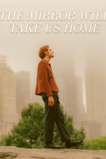 The Mirror Will Take Us Home