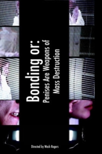 Bonding or: Penises Are Weapons of Mass Destruction