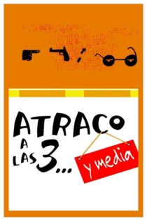 Atraco a las 3… y media