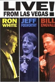 Ron White, Jeff Foxworthy & Bill Engvall: Live from Las Vegas!